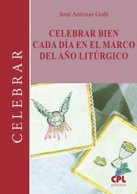 CELEBRAR BIEN CADA DIA EN EL MARCO DEL AÑO LITURGICO