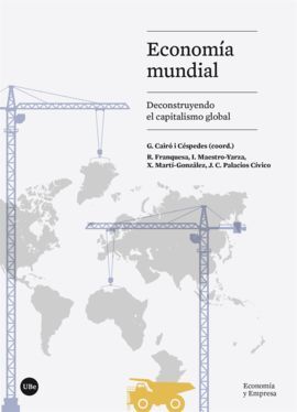 ECONOMÍA MUNDIAL. DECONSTRUYENDO EL CAPITALISMO GLOBAL