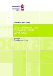 LA RESPONSABILIDAD CIVIL POR DAÑOS A LA LIBRE COMPETENCIA