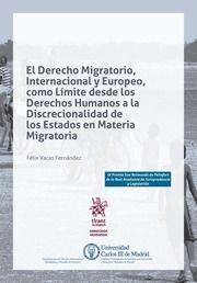 EL DERECHO MIGRATORIO, INTERNACIONAL Y EUROPEO, COMO LÍMITE DE LOS DERECHOS HUMANOS A LA DISCRECIONALIDAD DE LOS ESTADOS EN MATERIA MIGRATORIA