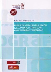 PROPUESTAS PARA UNA REGULACIÓN IGUALITARIA DE LA PROTECCIÓN POR MATERNIDAD Y PAT