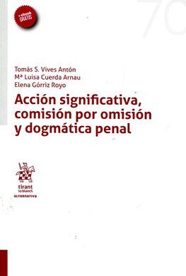 ACCION SIGNIFICATIVA, COMISION POR OMISION Y DOGMATICA PENAL