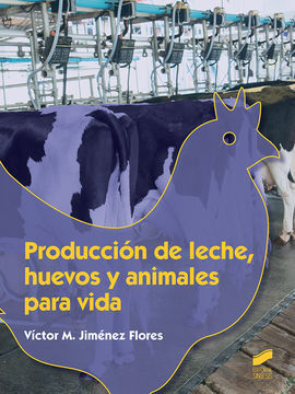 PRODUCCION DE LECHE HUEVOS Y ANIMALES PARA VIDA