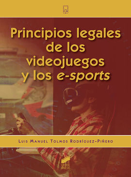 PRINCIPIOS LEGALES DE LOS VIDEOJUEGOS Y LOS E-SPOR