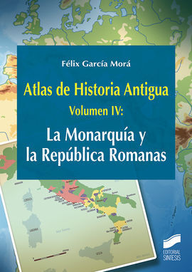 ATLAS DE HISTORIA ANTIGUA VOLUMEN 4 LA MONARQUIA Y