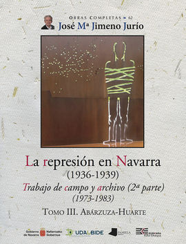LA REPRESION EN NAVARRA (1936-1939) TOMO III. ABAR