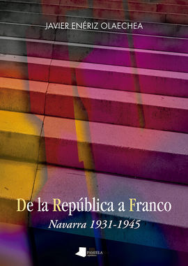 DE LA REPUBLICA A FRANCO - NAVARRA 1931-1945