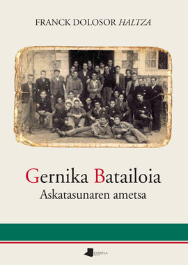 GERNIKA BATAILOIA. ASKATASUNAREN AMETSA