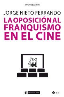 LA OPOSICION AL FRANQUISMO EN EL CINE