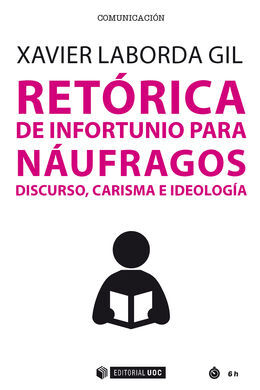 RETÓRICA DE INFORTUNIO PARA NÁUFRAGOS /DISCURSO, C