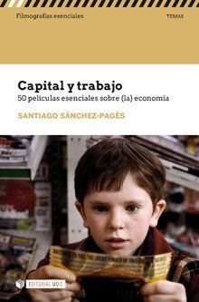 CAPITAL Y TRABAJO: 50 PELÍCULAS ESENCIALES SOBRE LA ECONOMIA