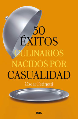 50 EXITOS CULINARIOS NACIDOS POR CASUALIDAD