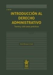 INTRODUCCIÓN AL DERECHO ADMINISTRATIVO. TEORÍA Y 100 CASOS PRÁCTICOS. 4ª ED.