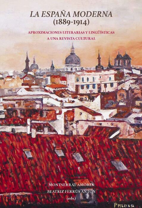 LA ESPAÑA MODERNA (1889-1914).APROXIMACIONES LITERARIAS Y LINGÜÍSTICAS A UNA REVISTA CULTURAL