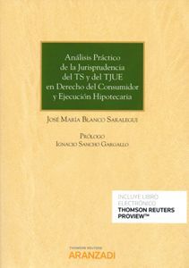 ANÁLISIS PRÁCTICO DE LA JURISPRUDENCIA DEL TS Y DEL TJUE EN DERECHO DEL CONSUMIDOR Y EJECUCION HIPOTECARIA