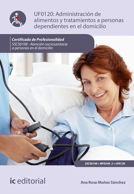 UF0120- ADMINISTRACION DE ALIMENTOS Y TRATAMIENTOS A PERSONAS DEPENDIENTES EN EL DOMICILIO (2019)