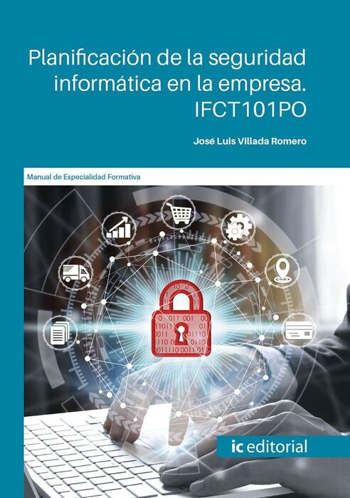 PLANIFICACIÓN DE LA SEGURIDAD INFORMÁTICA EN LA EMPRESA. IFCT101PO