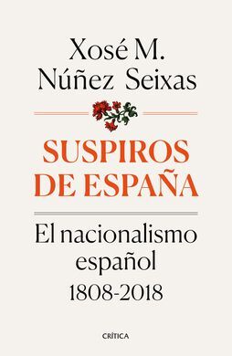 SUSPIROS DE ESPAÑA. EL NACIONALISMO ESPAÑOL 1808-2018