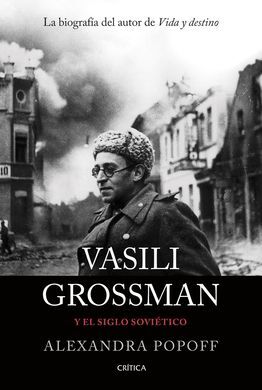 VASILI GROSSMAN Y EL SIGLO SOVIETICO