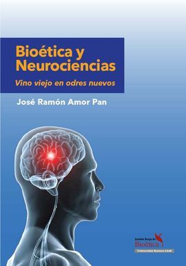 BIOÉTICA Y NEUROCIENCIAS. VINO VIEJO EN ODRES NUEVOS