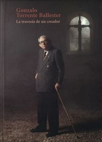 GONZALO TORRENTE BALLESTER. LA TRAVESÍA DE UN CREA