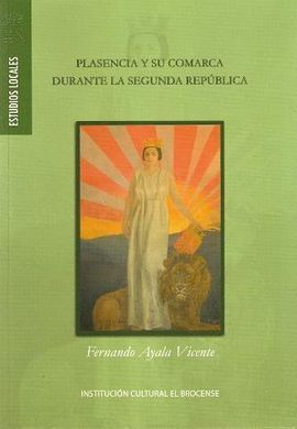 PLASENCIA Y SU COMARCA DURANTE LA SEGUNDA REPÚBLICA