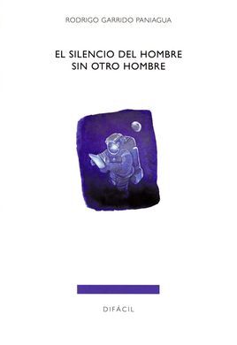 SILENCIO DEL HOMBRE SIN OTRO HOMBRE, EL