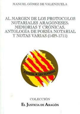 AL MARGEN DE LOS PROTOCOLOS NOTARIALES ARAGONESES: MEMORIAS Y CRÓNICAS, ANTOLOGÍA