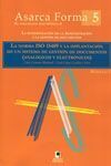 ASARCA FORMA 5. LA NORMA ISO 15489 Y LA IMPLANTACIÓN DE UN SISTEMA DE GESTIÓN DE DOCUMENTOS