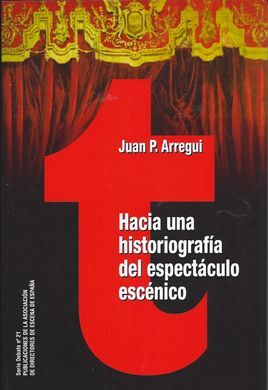 HACIA UNA HISTORIOGRAFÍA DEL ESPECTÁCULO ESCÉNICO