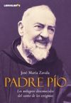 PADRE PÍO. LOS MILAGROS DESCONOCIDOS DEL SANTO DE LOS ESTIGMAS