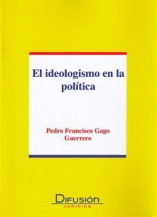 EL IDEOLOGISMO EN LA POLÍTICA