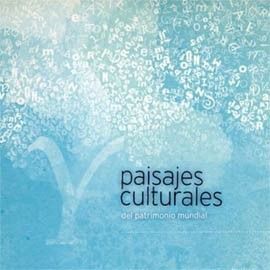 LOS PAISAJES CULTURALES DEL PATRIMONIO MUNDIAL