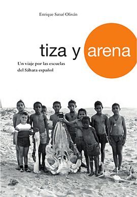 TIZA Y ARENA. UN VIAJE POR LAS ESCUELAS DEL SAHARA ESPAÑOL