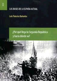 ¿POR QUE LLEGA LA SEGUNDA REPÚBLICA Y HACIA DÓNDE VA?