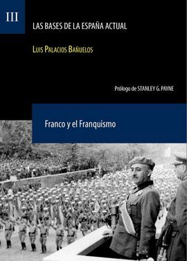 LAS BASES DE LA ESPAÑA ACTUAL. III: FRANCO Y EL FRANQUISMO