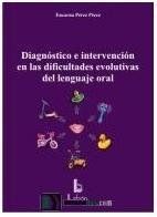 DIAGNÓSTICO E INTERVENCIÓN EN LAS DIFICULTADES EVOLUTIVAS DEL LENGUAJE ORAL