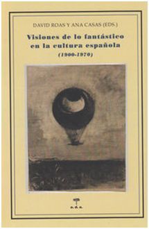 VISIONES DE LO FANTÁSTICO EN LA CULTURA ESPAÑOLA