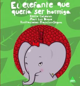 EL ELEFANTE QUE QUERÍA SER HORMIGA