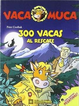 VACA MUCA. 1: 300 VACAS AL RESCATE