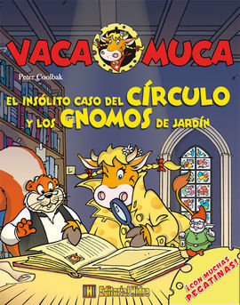 VACA MUCA. 2: EL INSOLITO CASO DEL CIRCULO Y LOS GNOMOS DE JARDIN