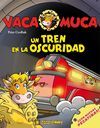 VACA MUCA, 5: UN TREN EN LA OSCURIDAD