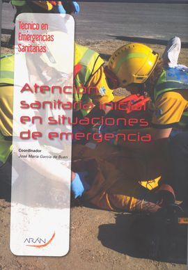 TÉCNICO EN EMERGENCIAS SANITARIAS. ATENCIÓN SANITARIA INICIAL EN SITUACIONES DE EMERGENCIA