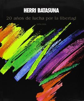 HERRI BATASUNA 20 AÑOS DE LUCHA POR LA LIBERTAD