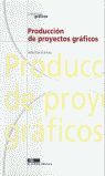 PRODUCCIÓN DE PROYECTOS GRÁFICOS
