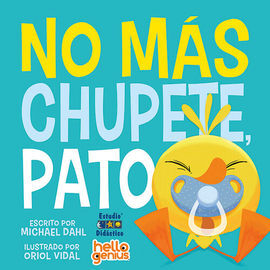 NO MÁS CHUPETE, PATO- LIBRO EDUCATIVO