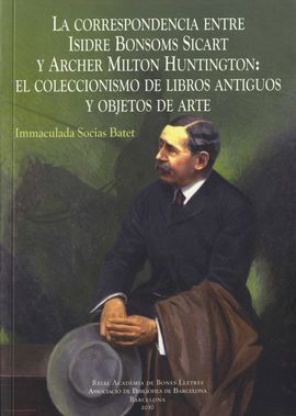LA CORRESPONDENCIA ENTRE ISIDRE BONSOMS SICART Y ARCHER MILTON HUNTINGTON