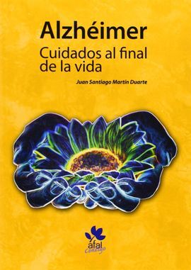 ALZHEIMER : CUIDADOS AL FINAL DE LA VIDA
