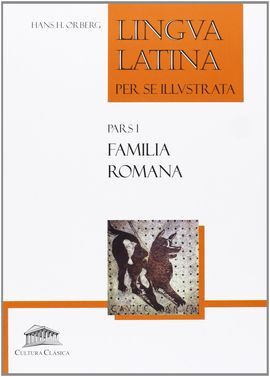 PARS I FAMILIA ROMANA. LINGUA LATINA PER SE ILLUSTRATA