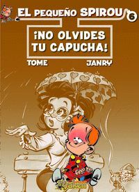 EL PEQUEÑO SPIROU Nº 6.-  ¡NO OLVIDES TU CAPUCHA !